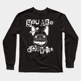 you are dog water punk 1.0 Long Sleeve T-Shirt